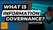 What is Information Governance? A Comprehensive Guide to Effective Data Management