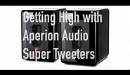 Aperion Aluminum Ribbon Super Tweeter: Reviewing The Outer Limits