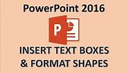 PowerPoint 2016 - Text Box & Shapes - How to Add Insert Fill a Textbox Shape with Text in MS PPT 365