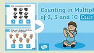 Counting in Multiples of 2, 5 and 10 Quiz  PowerPoint