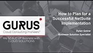 NetSuite Implementation: Before, During & After | GURUS Solutions Webinar