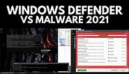 Windows Defender vs Malware in 2021