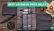 4 Best Japanese Knife Rolls: Carry Your Knives Safely