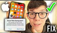 How To Fix Trust This Computer Not Showing Up On iPhone - Full Guide