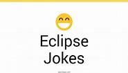 139  Eclipse Jokes And Funny Puns - JokoJokes