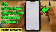 iPhone 13/13 Pro: How to Add Credit/Debit Card to Apple ID Payment & Delivery