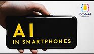 Artificial Intelligence (AI) in Smartphones