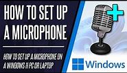How to Set Up a Microphone on Windows 11 PC & Laptop