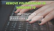 How to Remove PIN/Password in Windows 10 | Easy Method Updated