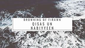 Qisas un Nabiyeen | Vol 3 Section 2 | Ch 8-10 | Firawn Drowns!