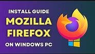 Step-by-Step Guide to Download and Install Mozilla Firefox on Windows 10/11 | Free & Easy