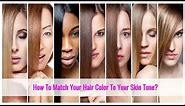 How To Choose The Right Hair Color For Your Skin Tone?