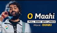 Arijit Singh: O Maahi (Lyrics) | Dunki | Shah Rukh Khan, Taapsee Pannu | Vicky Kaushal, Boman Irani