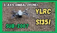 Sub 200 3-Axis Gimbal? - S135 Drone Review (YLRC)