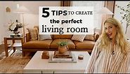 Tips to Create the Perfect Living Room