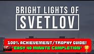 Bright Lights Of Svetlov - 100% Achievement/Trophy Guide! *EASY 40 Minute Completion*