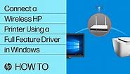 How To Connect a Wireless HP Printer Using a Full Feature Driver in Windows