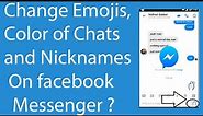 How To Change Emojis,Color Of Chats and Nicknames on Facebook Messenger ?