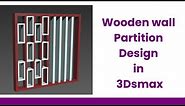 Wooden wall partition design in 3dsmax