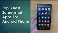 Top 3 Best Screenshot Apps For Android Phone | Amazing Screenshot In 2022