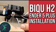 BIQU H2 Extruder Installation: Ender 5 Plus