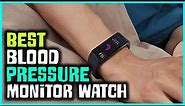 Best Blood Pressure Monitor Watches in 2023 - Top 8 Blood Pressure Monitor Watches Review