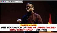 Full Explanation of "Eyes Of Understanding Being Enlightened" - Eph: 1vs18 | Apostle Arome Osayi