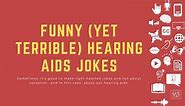 Funny (yet terrible) hearing aids jokes