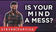 Let's Get Your Mind In Order | Pastor Steven Furtick