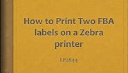 How to Print Two FBA Labels on a Zebra Printer