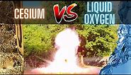 Cesium And Liquid Oxygen – The most spectacular reaction I have ever seen!