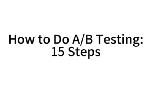 How to Do A/B Testing: 15 Steps for the Perfect Split Test