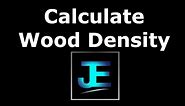 How To: Calculate Wood Density