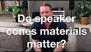 Do speaker cone materials matter?