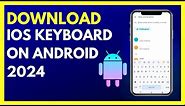 Downloading the iOS 17 Keyboard on Any Android | 2024 Simple Guide!