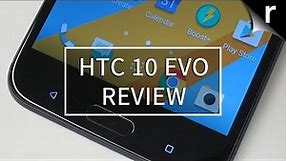 HTC 10 Evo Review: New on the outside, older on the inside