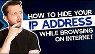 How to Hide Your IP Address (FREE) While Browsing on Internet