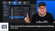 How to Set Up Your Bluetooth Headphones for Mixing | PreSonus