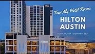 Tour My Hotel Room: Hilton Austin, TX, USA (September 2021)