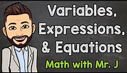 Variables, Expressions, and Equations | Math with Mr. J