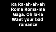 One-hour-long "ra ra-ah-ah-ah roma roma-ma Gaga oh la-la want your bad romance"