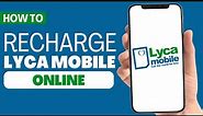 How To Recharge Lycamobile Online (2023)