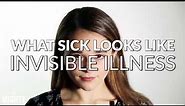 What Sick Looks Like: Invisible Illness