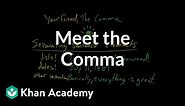Meet the Comma | Punctuation | Grammar | Khan Academy