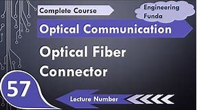 Optical Fiber Connector Basics, Requirements, Types and Working