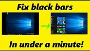 Fix black bars on sides of screen! (Laptop or computer) (Windows 10)