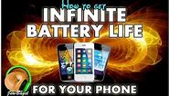 How to get INFINITE BATTERY LIFE for your phone.
