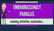 ITIL Part 12 What is EMBARRASSINGLY PARALLEL