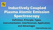 Inductively Coupled Plasma Atomic Emission Spectroscopy: Principle, Instrumentation, and 7 Reliable Applications - Chemistry Notes
