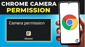 How To Allow Camera Permission on Chrome - Enable/Disable Camera on Chrome Android